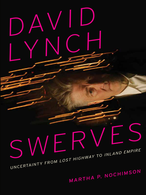Title details for David Lynch Swerves by Martha P. Nochimson - Available